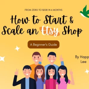 How to Start & Scale an Etsy Shop: A Beginner’s Guide