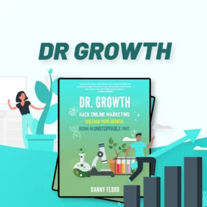 Dr Growth: Hack Marketing, Unleash Your Growth, Become an Unstoppable Force